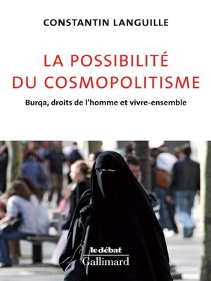 cover image of La possibilité du cosmopolitisme. Burqa, droits de l'homme et vivre-ensemble
